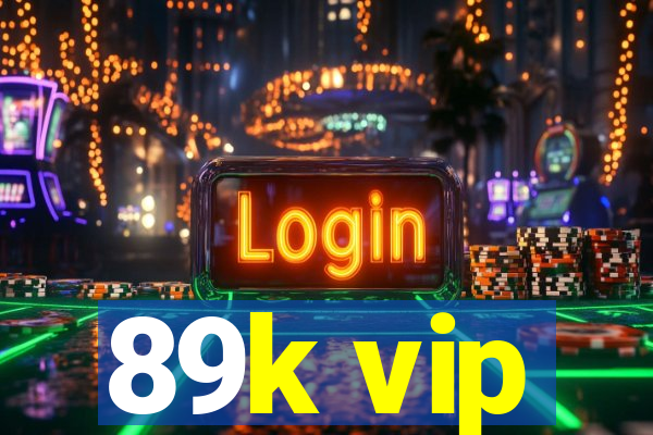 89k vip